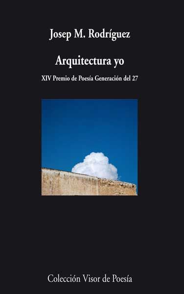 ARQUITECTURA YO. XIV PREMIO DE POESIA GENERACION DEL 27