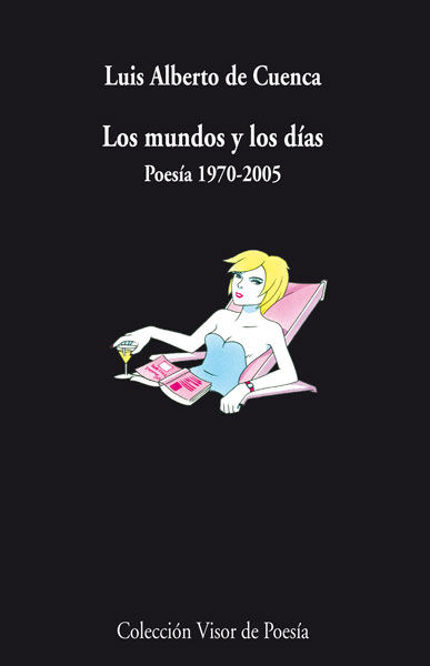 LOS MUNDOS Y LOS DÍAS. POESÍA 1970 - 2005