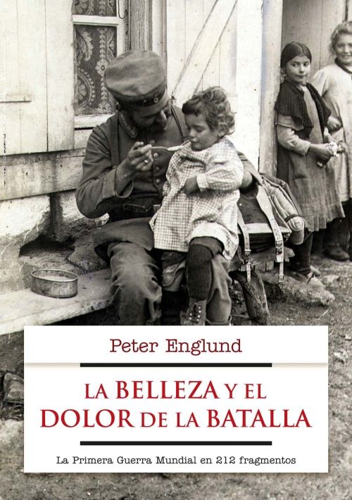 LA BELLEZA Y EL DOLOR DE LA BATALLA. LA PRIMERA GUERRA MUNDIAL EN 227 FRAGMENTOS