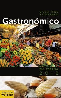 GUÍA DEL TURISMO GASTRONÓMICO EN ESPAÑA (2012). 