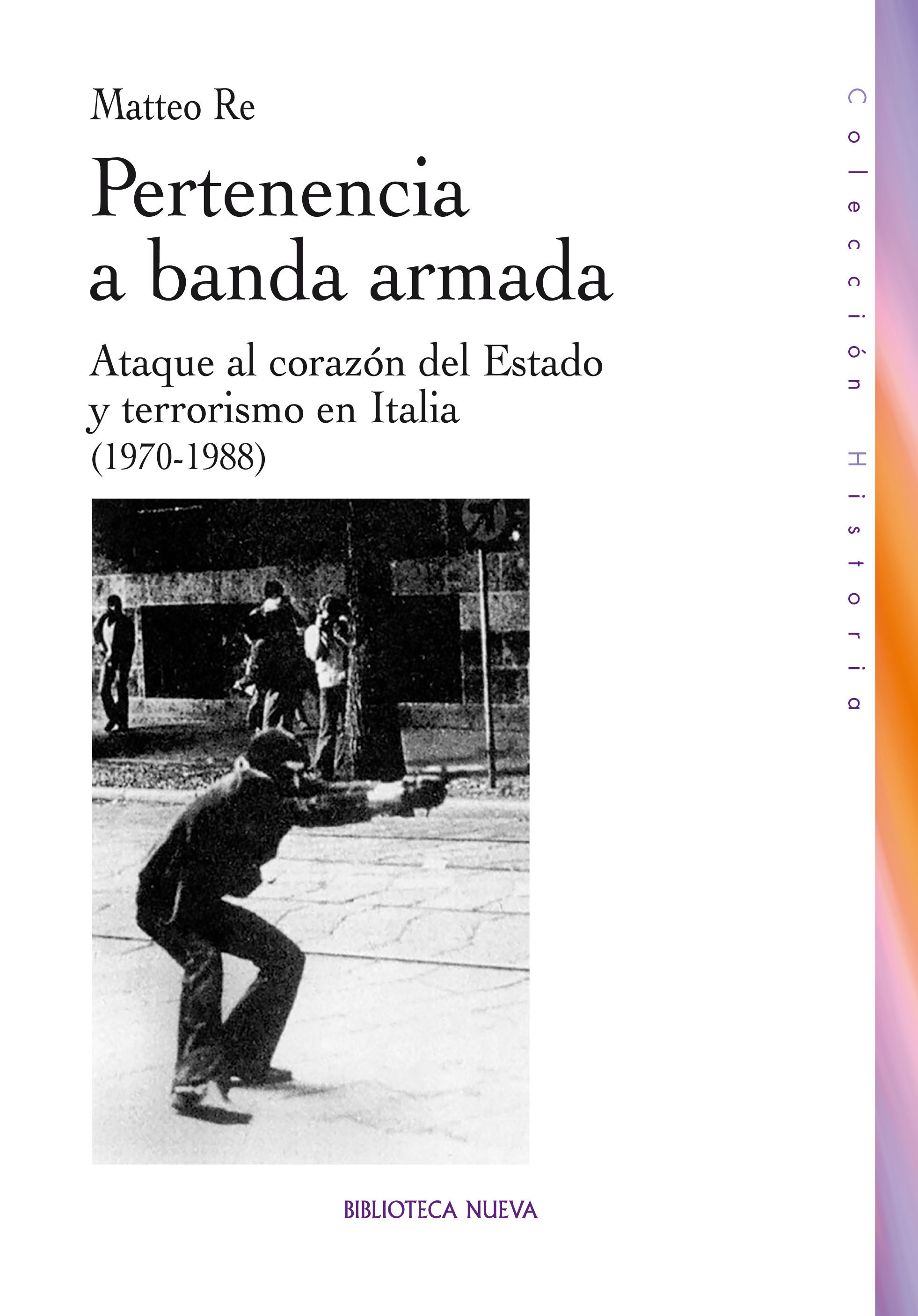 PERTENENCIA A BANDA ARMADA. ATAQUE AL CORAZÓN DEL ESTADO Y TERRORISMO EN ITALIA (1970-1988)