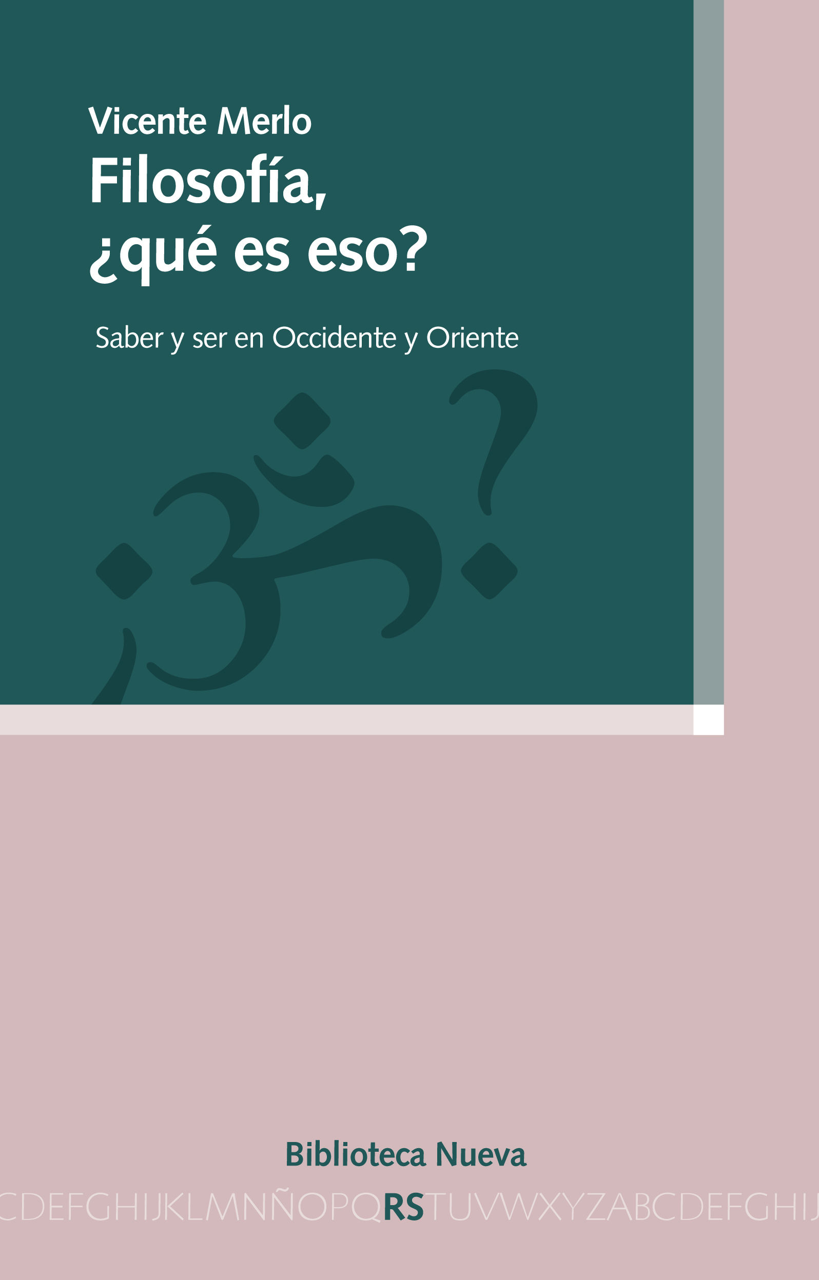 FILOSOFÍA, ¿QUÉ ES ESO?. SABER Y SER EN OCCIDENTE Y ORIENTE