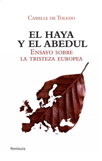 EL HAYA Y EL ABEDUL. ENSAYO SOBRE LA TRISTEZA EUROPEA