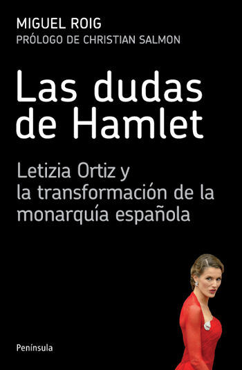 LAS DUDAS DE HAMLET. LETIZIA ORTIZ Y LA TRANSFORMACIÓN DE LA MONARQUÍA ESPAÑOLA