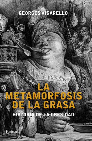 LAS METAMORFOSIS DE LA GRASA. HISTORIA DE LA OBESIDAD. DESDE LA EDAD MEDIA AL SIGLO XX