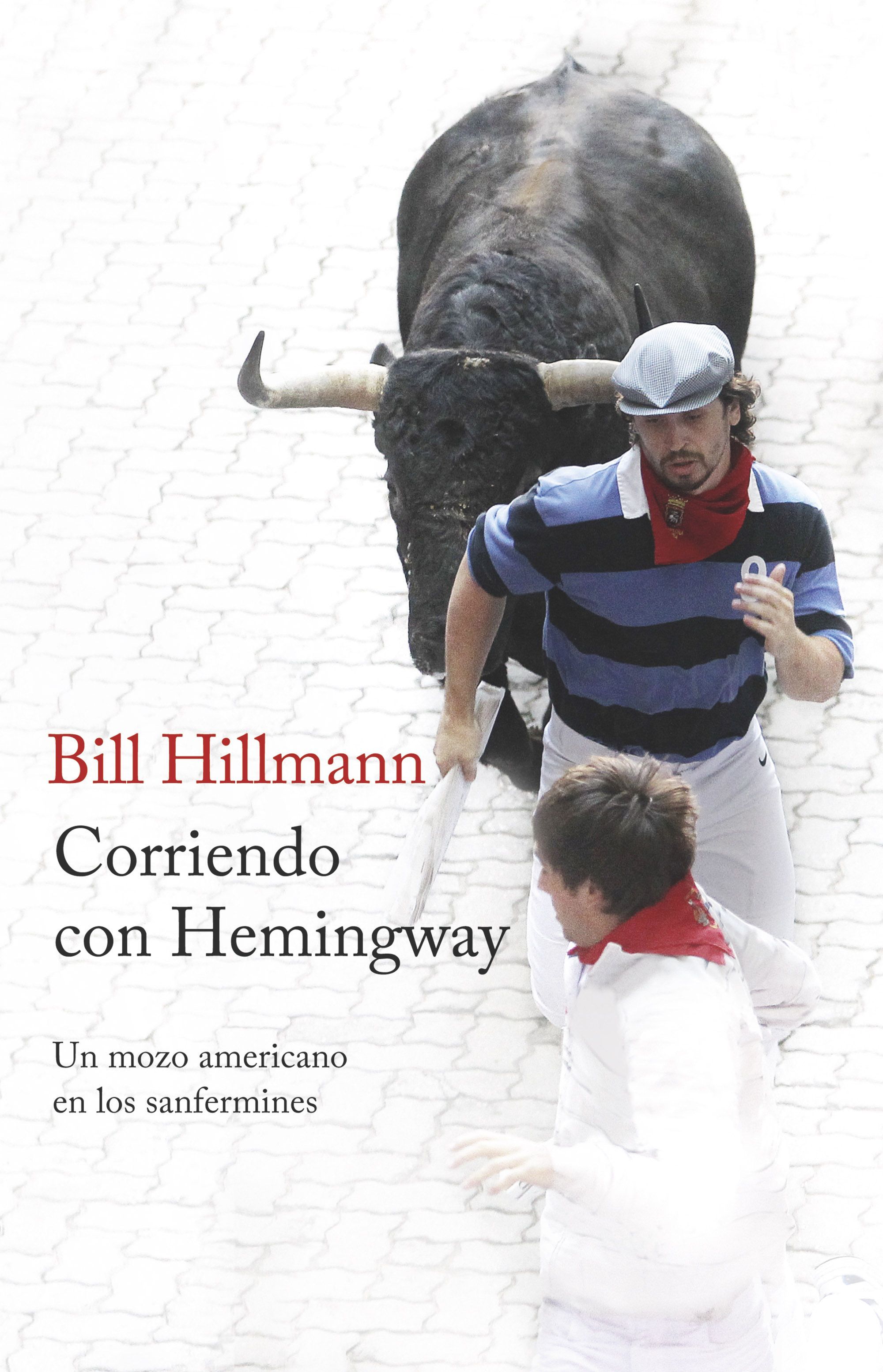 CORRIENDO CON HEMINGWAY. UN MOZO AMERICANO EN LOS SANFERMINES