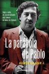 LA PARÁBOLA DE PABLO. AUGE Y CAÍDA DEL NARCOTRAFICANTE MÁS FAMOSO DE TODOS LOS TIEMPOS