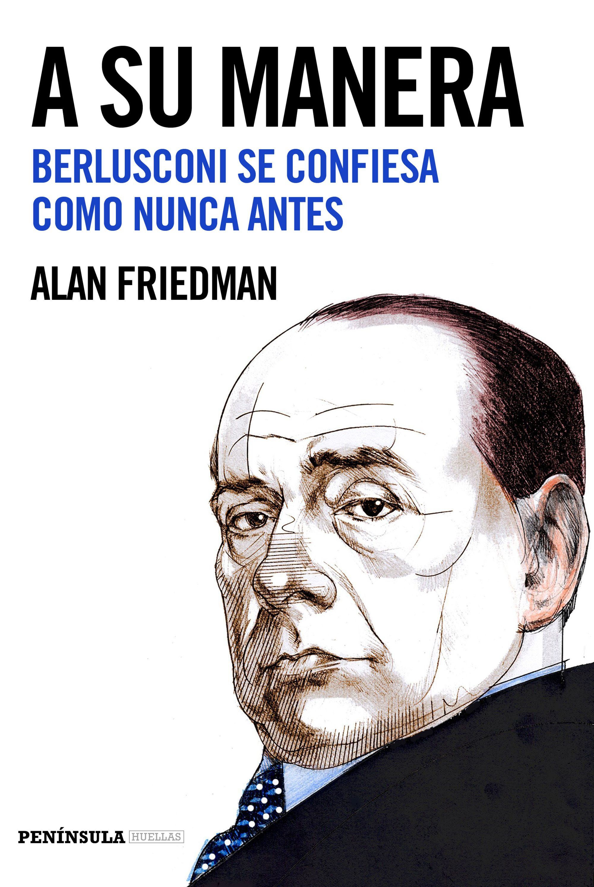 A SU MANERA. BERLUSCONI SE CONFIESA COMO NUNCA ANTES