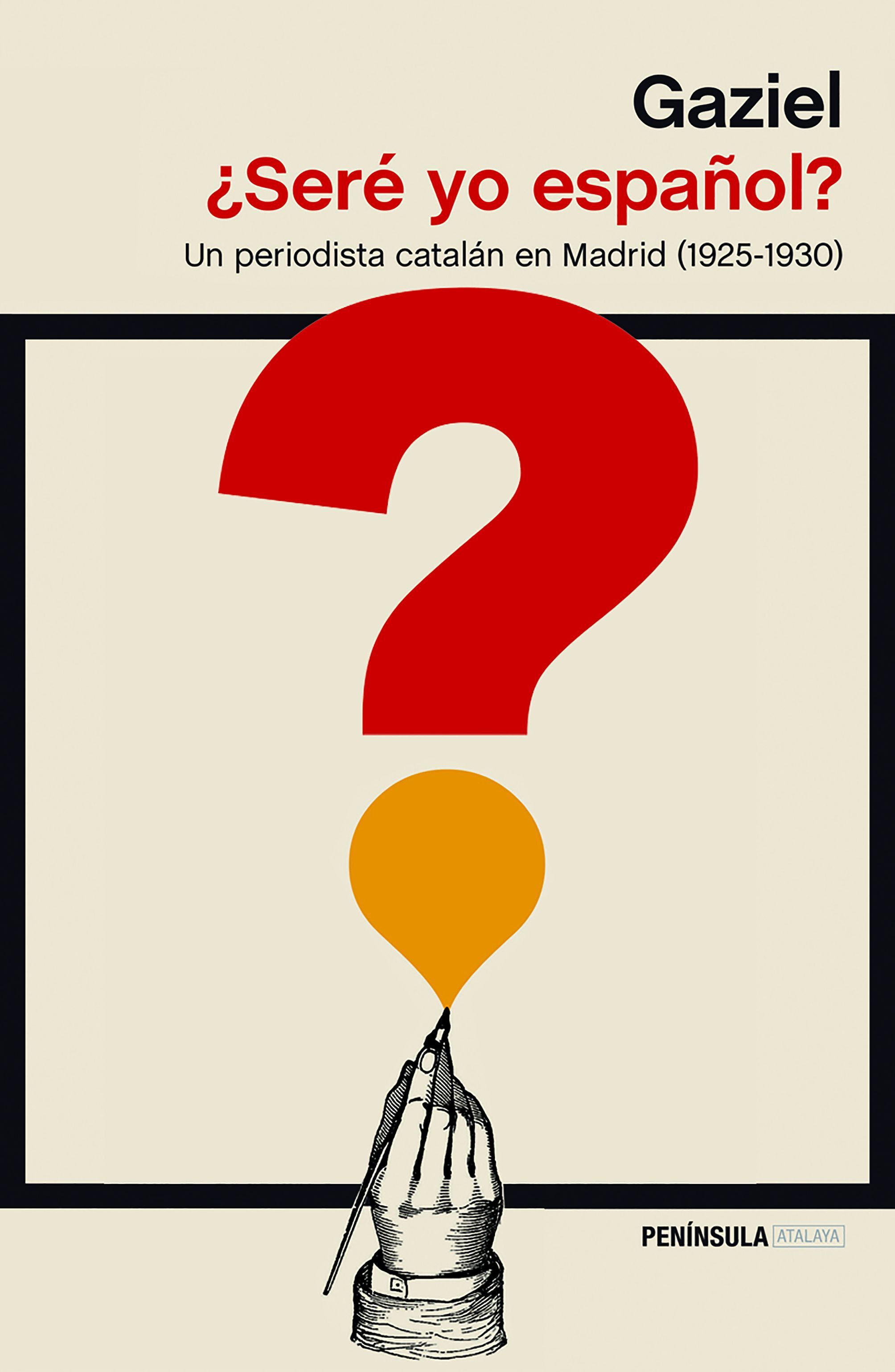 ¿SERÉ YO ESPAÑOL?. UN PERIODISTA CATALÁN EN MADRID (1925-1930)