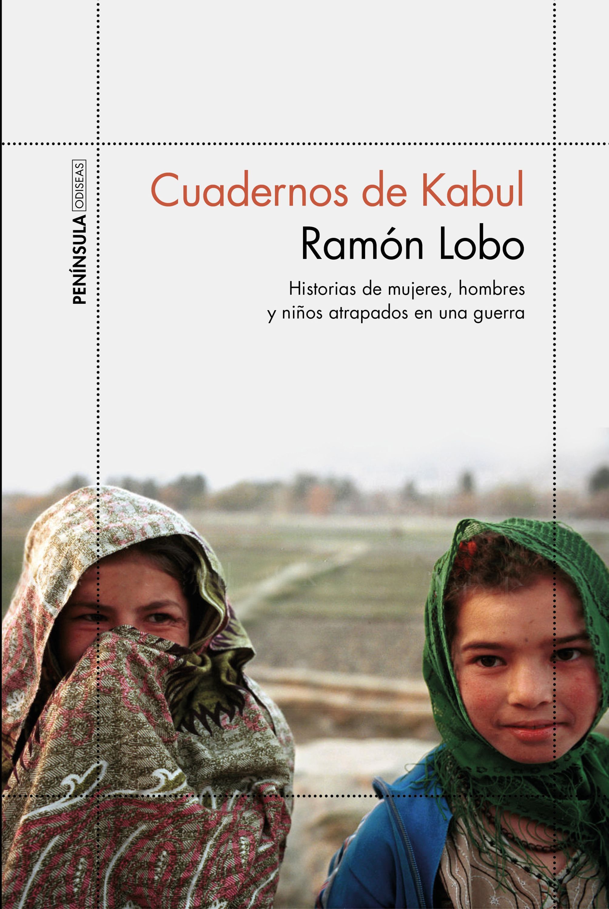 CUADERNOS DE KABUL. HISTORIAS DE MUJERES, HOMBRES Y NIÑOS ATRAPADOS EN UNA GUERRA