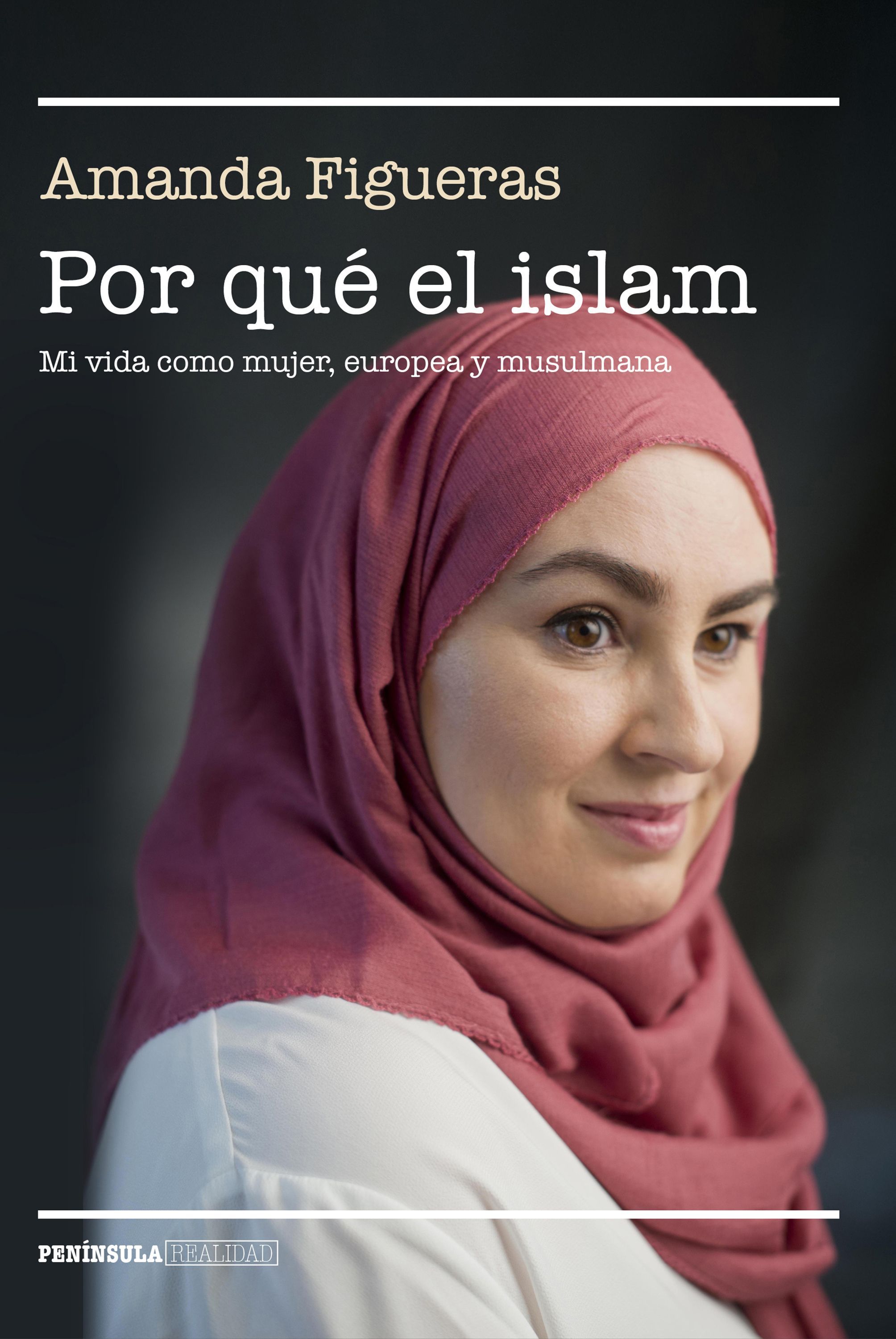 POR QUÉ EL ISLAM. MI VIDA COMO MUJER, EUROPEA Y MUSULMANA