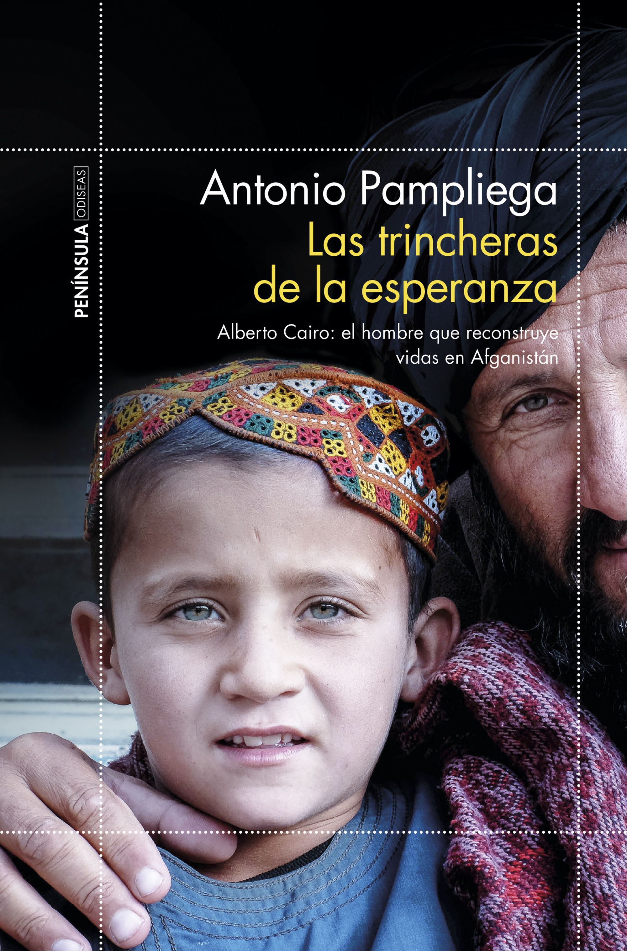 LAS TRINCHERAS DE LA ESPERANZA. ALBERTO CAIRO: EL HOMBRE QUE RECONSTRUYE VIDAS EN AFGANISTÁN