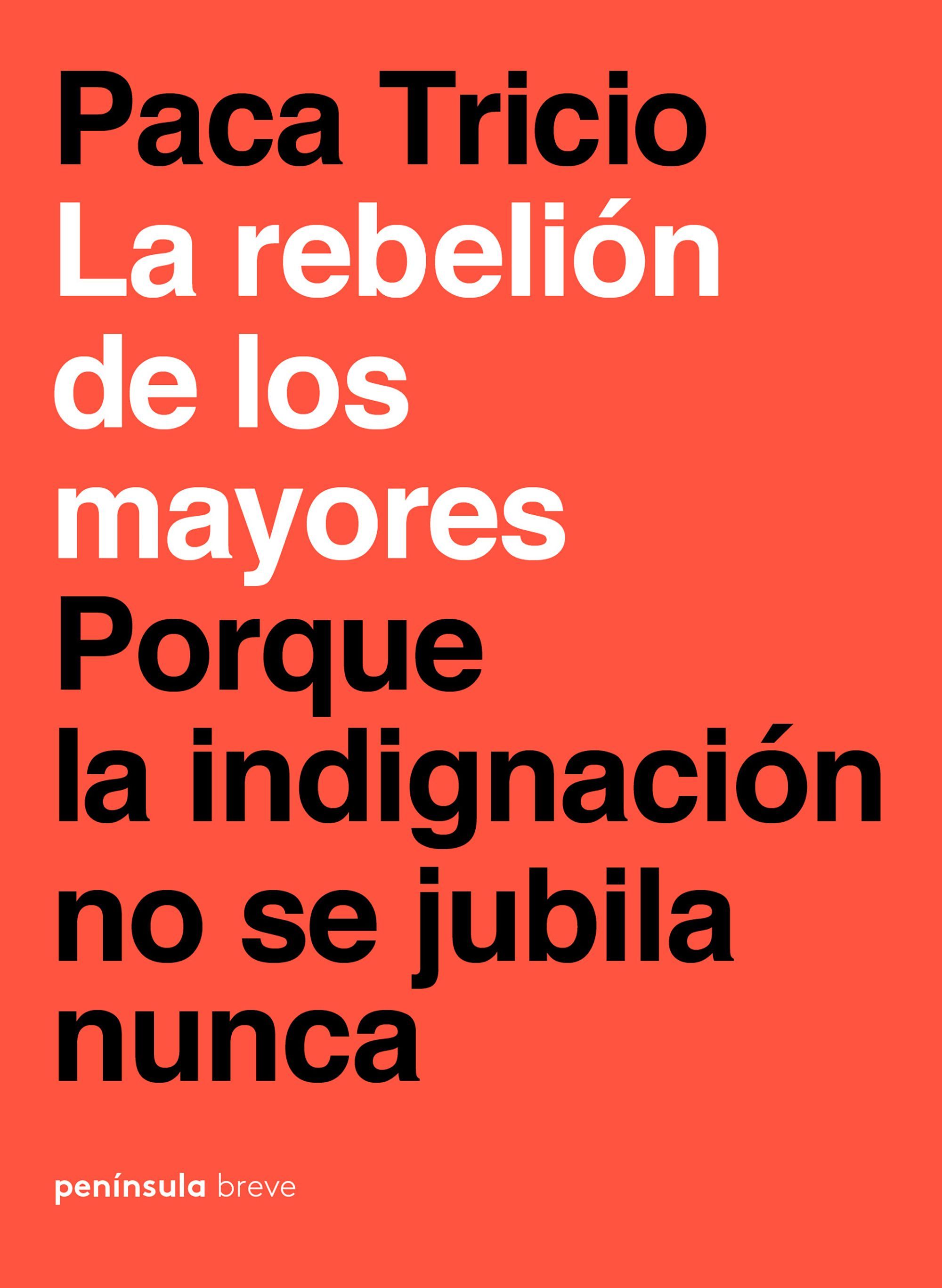 LA REBELIÓN DE LOS MAYORES. PORQUE LA INDIGNACIÓN NO SE JUBILA NUNCA