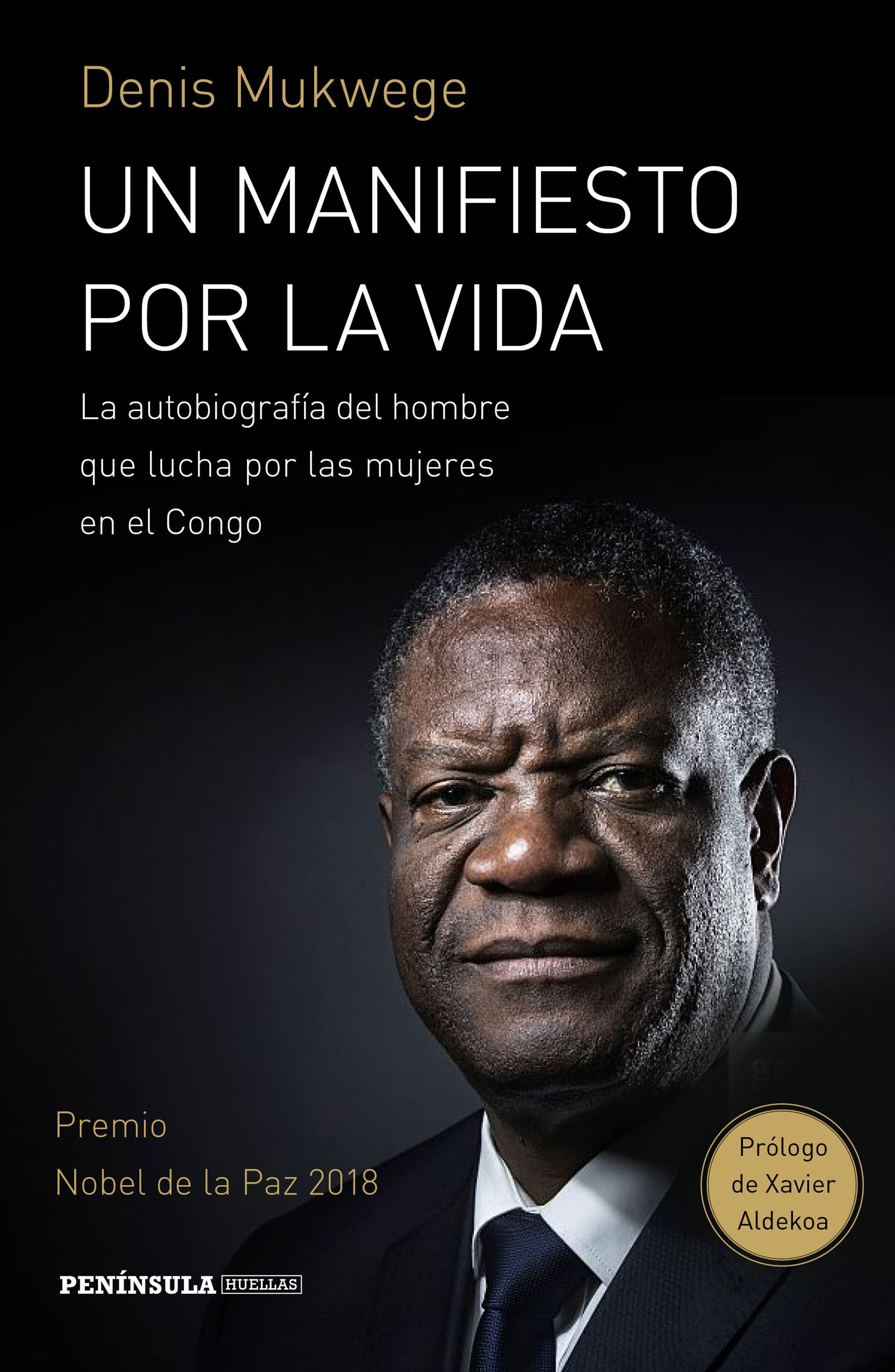 UN MANIFIESTO POR LA VIDA. LA AUTOBIOGRAFÍA DEL HOMBRE QUE LUCHA POR LAS MUJERS EN EL CONGO. PRÓLOGO DE XAVIER ALDEKOA