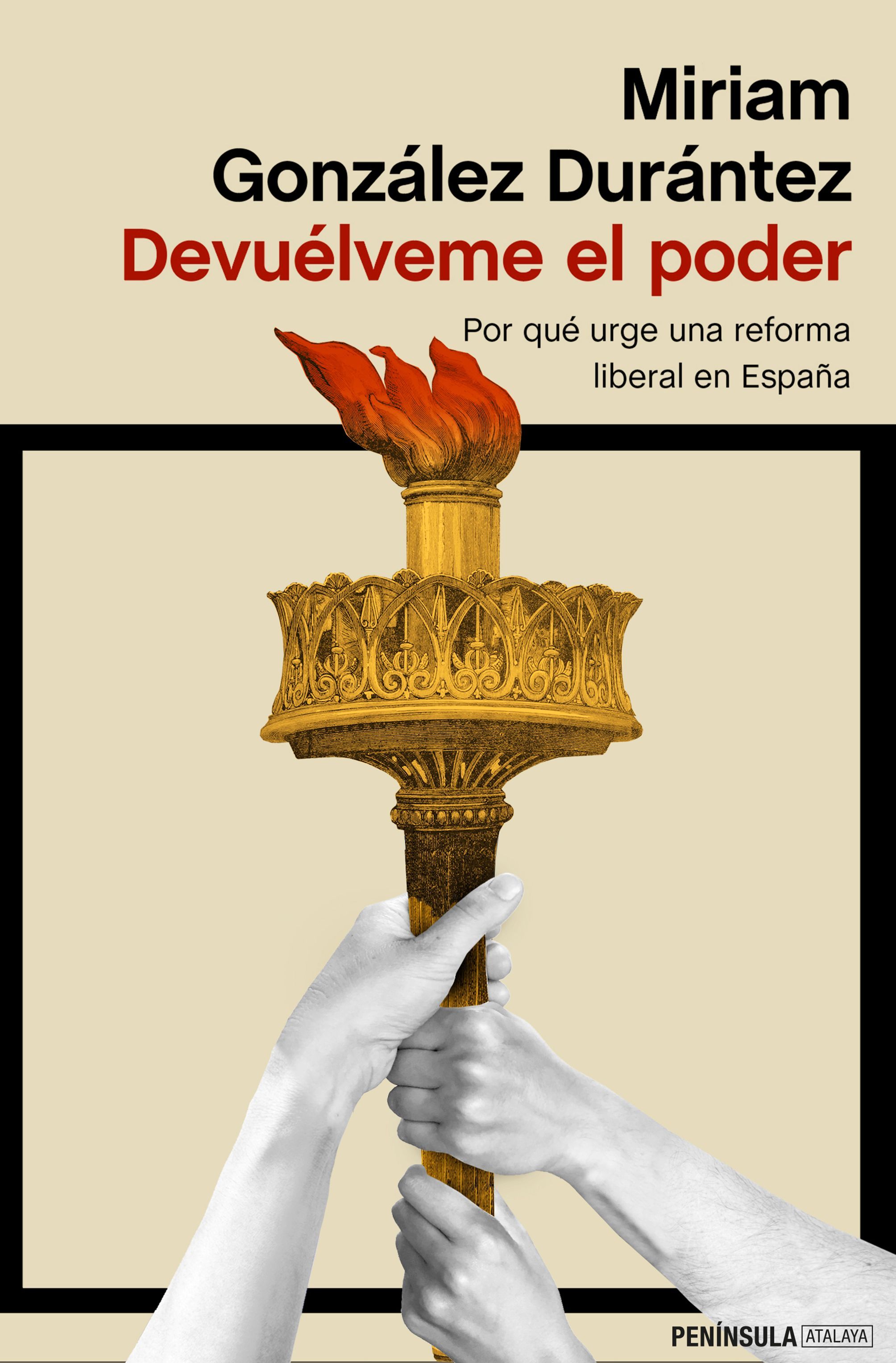 DEVUÉLVEME EL PODER. POR QUÉ URGE UNA REFORMA LIBERAL EN ESPAÑA