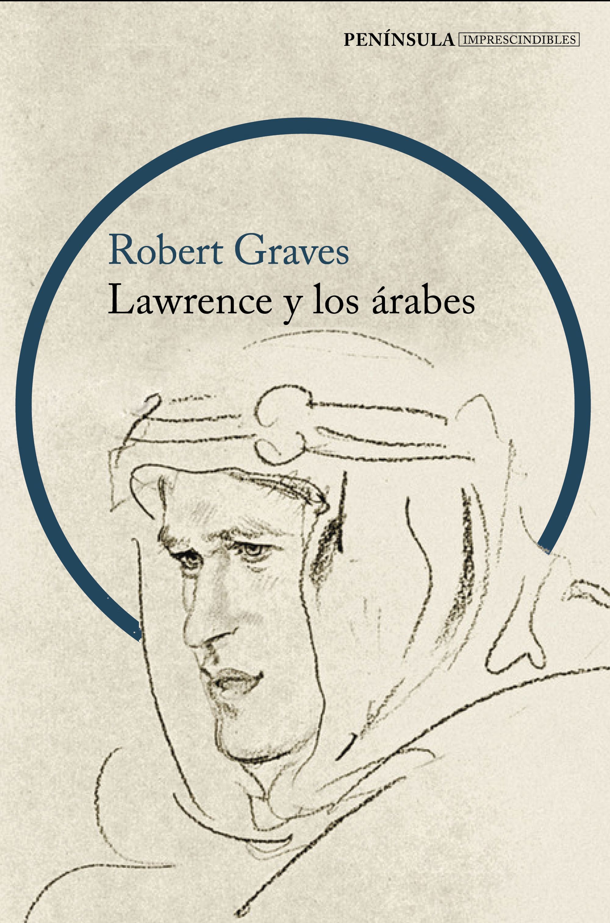 LAWRENCE Y LOS ÁRABES. UN RETRATO FASCINANTE DE LAWRENCE DE ARABIA