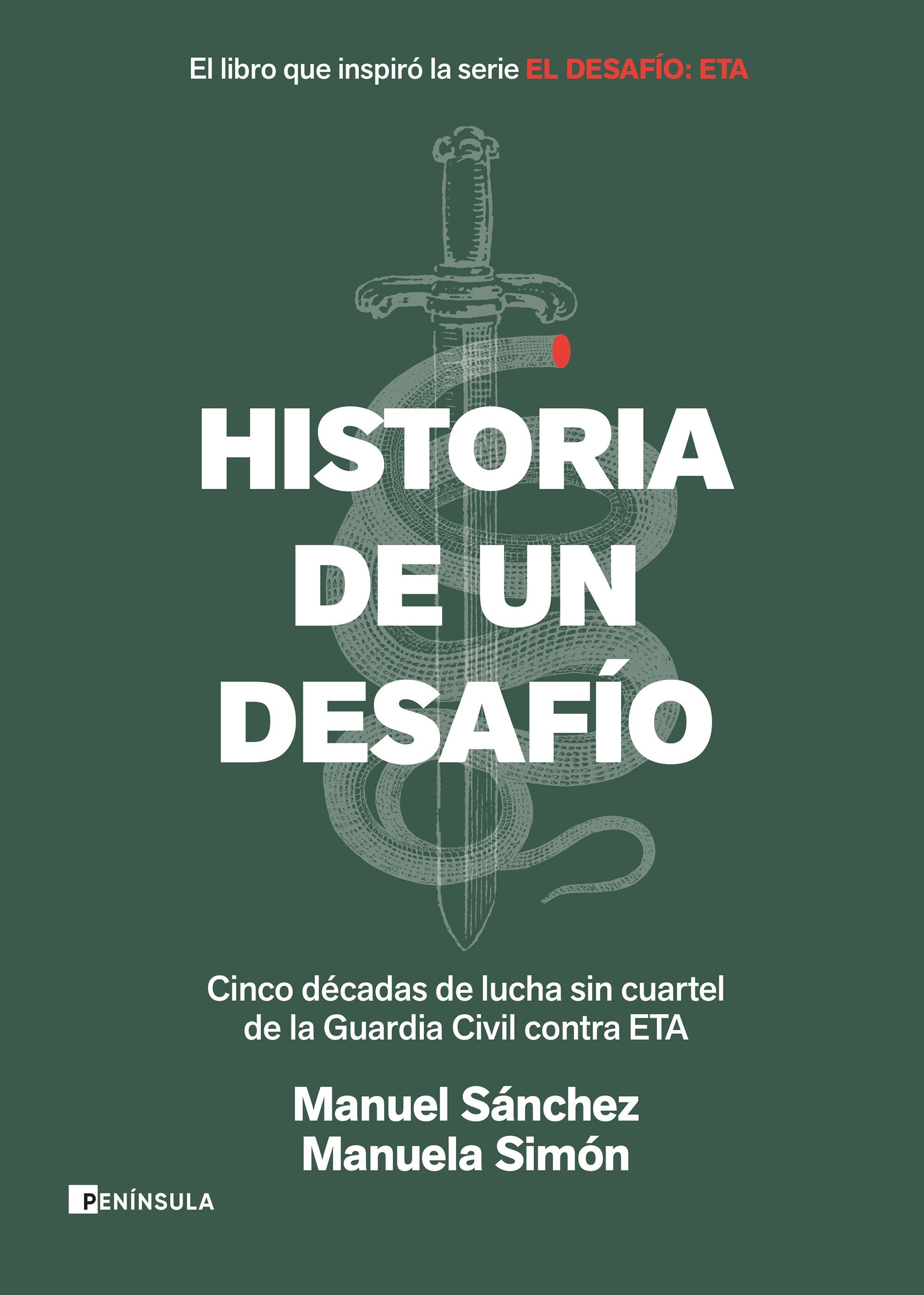 HISTORIA DE UN DESAFÍO. CINCO DÉCADAS DE LUCHA SIN CUARTEL DE LA GUARDIA CIVIL CONTRA ETA