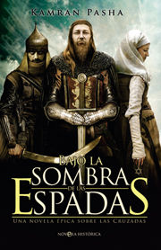 BAJO LA SOMBRA DE LAS ESPADAS. UNA NOVELA SOBRE LAS CRUZADAS