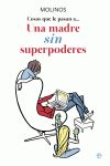 COSAS QUE LE PASAN A UNA MADRE SIN SUPERPODERES