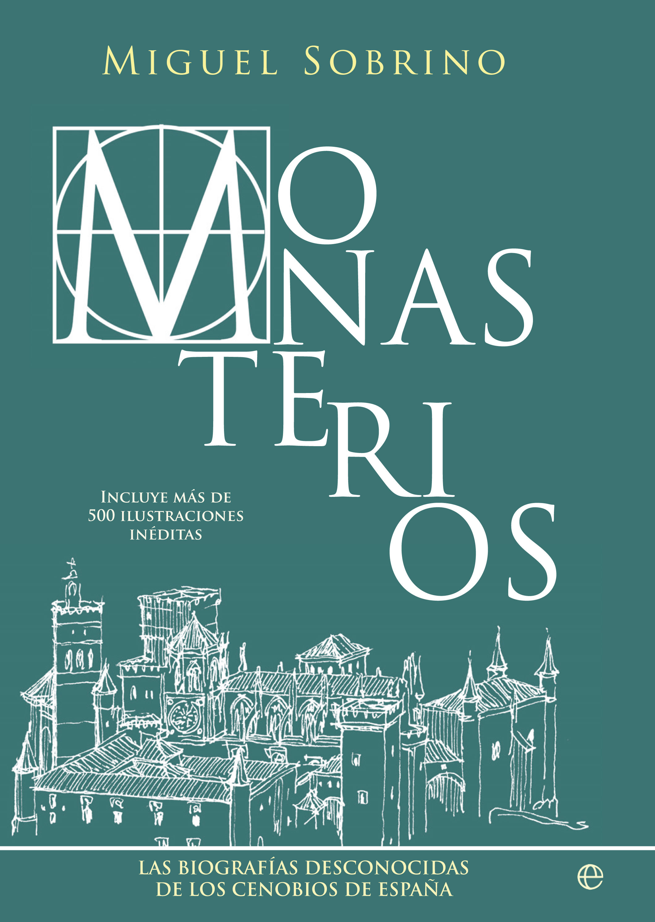 MONASTERIOS. LAS BIOGRAFÍAS DESCONOCIDAS DE LOS CENOBIOS DE ESPAÑA