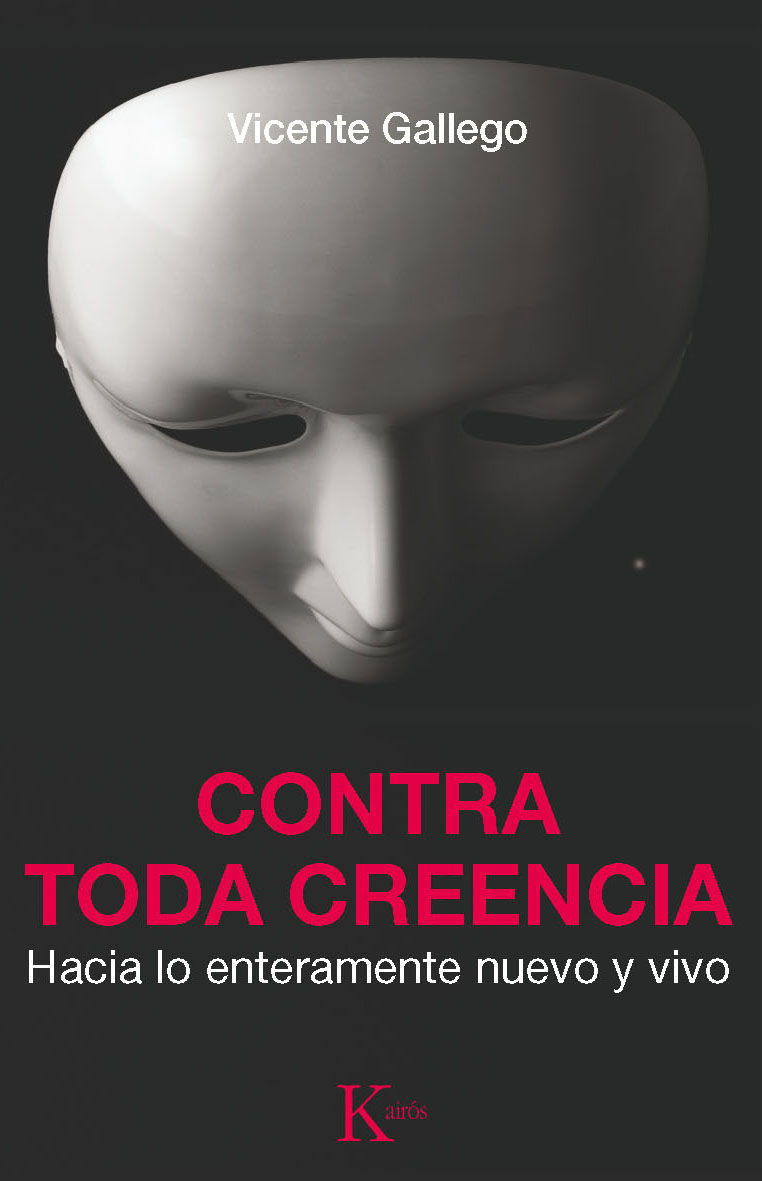 CONTRA TODA CREENCIA. HACIA LO ENTERAMENTE NUEVO Y VIVO