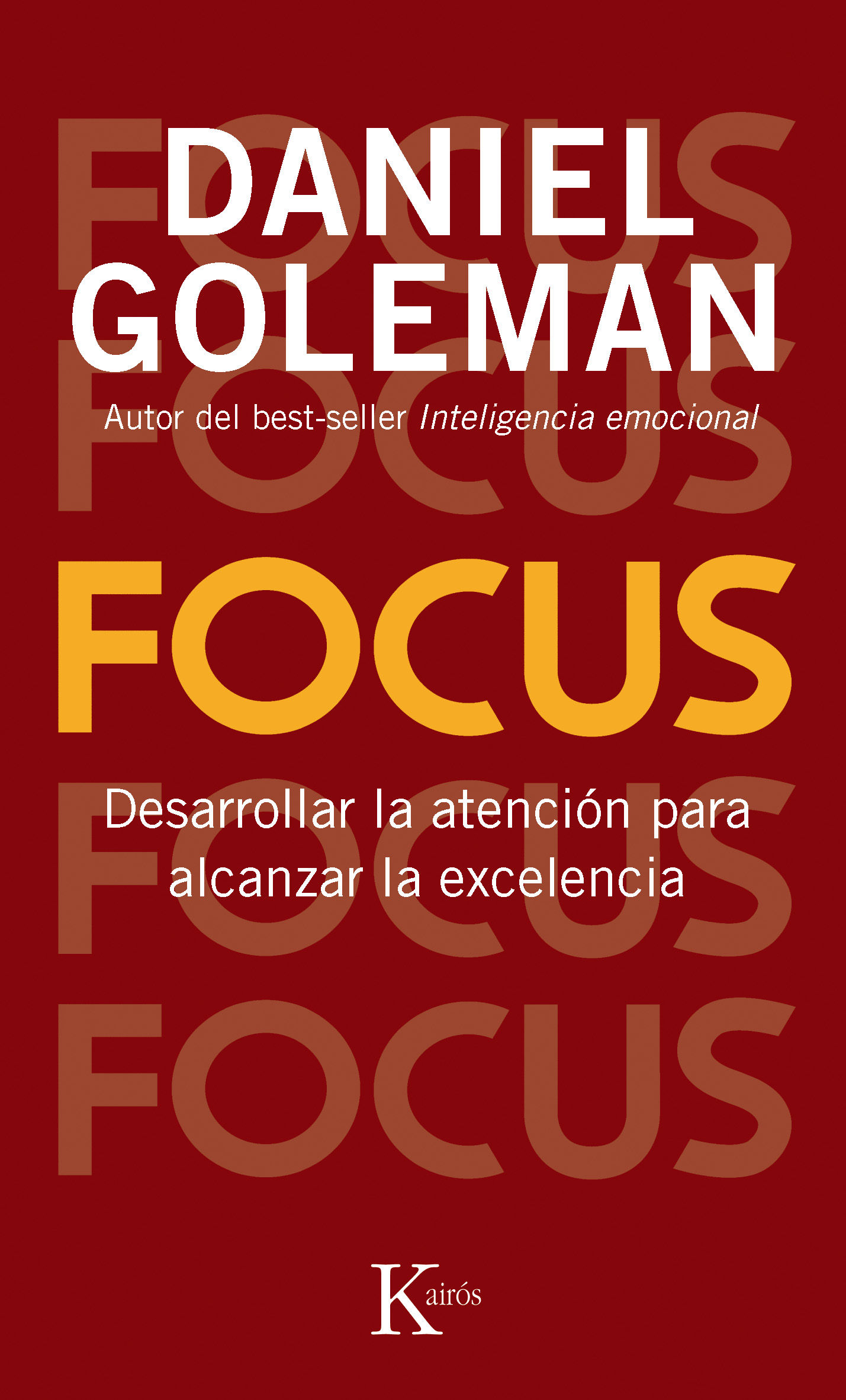 FOCUS. DESARROLLAR LA ATENCIÓN PARA ALCANZAR LA EXCELENCIA