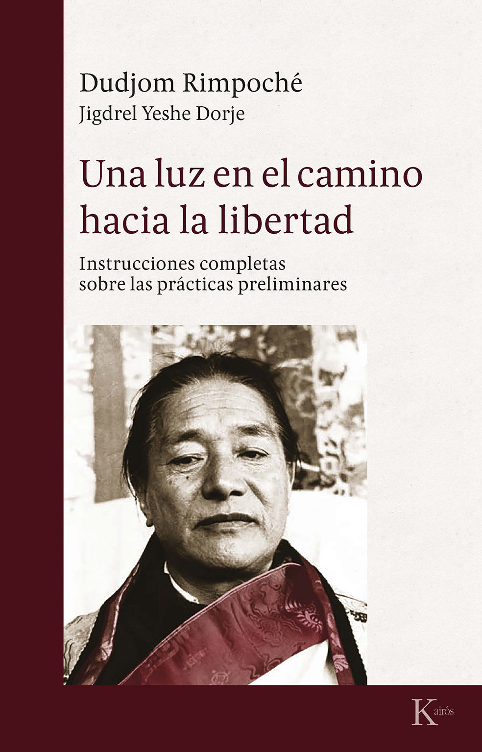 UNA LUZ EN EL CAMINO HACIA LA LIBERTAD. INSTRUCCIONES COMPLETAS SOBRE LAS PRÁCTICAS ESPIRITUALES