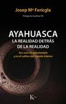 AYAHUASCA, LA REALIDAD DETRÁS DE LA REALIDAD. SUS USOS EN PSICOTERAPIA Y EN EL CULTIVO DEL MUNDO INTERIOR