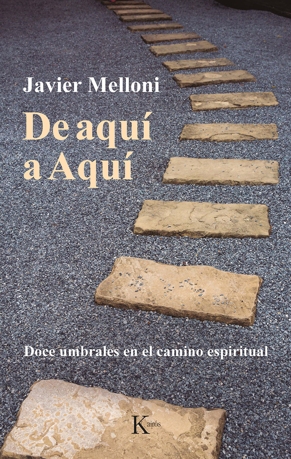 DE AQUÍ A AQUÍ. DOCE UMBRALES EN EL CAMINO ESPIRITUAL