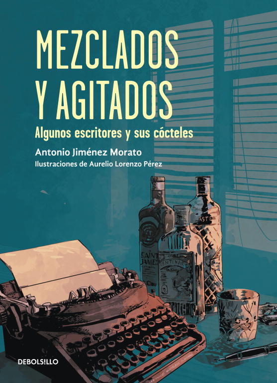 MEZCLADOS Y AGITADOS. LOS ESCRITORES Y SUS CÓCTELES