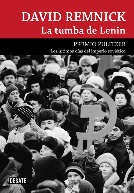 LA TUMBA DE LENIN. LOS ÚLTIMOS DÍAS DEL IMPERIO SOVIÉTICO