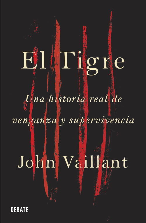 EL TIGRE. UNA HISTORIA REAL DE VENGANZA Y SUPERVIVENCIA