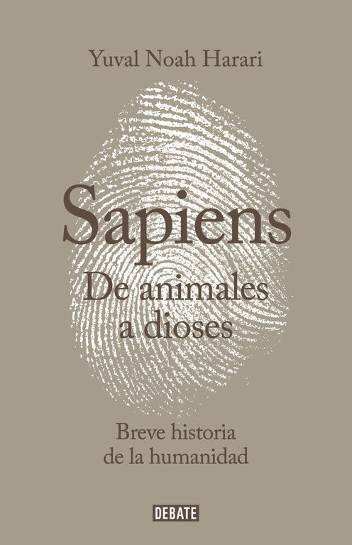 SAPIENS. DE ANIMALES A DIOSES. UNA BREVE HISTORIA DE LA HUMANIDAD