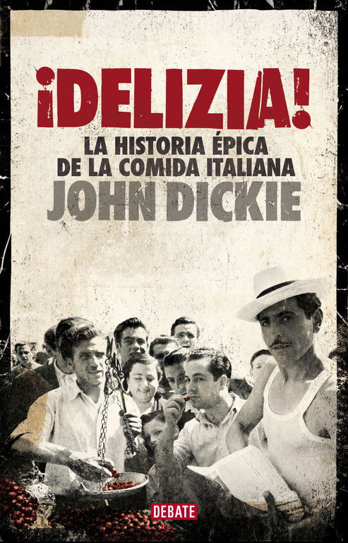 ¡DELIZIA!. LA HISTORIA ÉPICA DE LA COMIDA ITALIANA