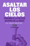 ASALTAR LOS CIELOS. PODEMOS O LA POLÍTICA DESPUÉS DE LA CRISIS