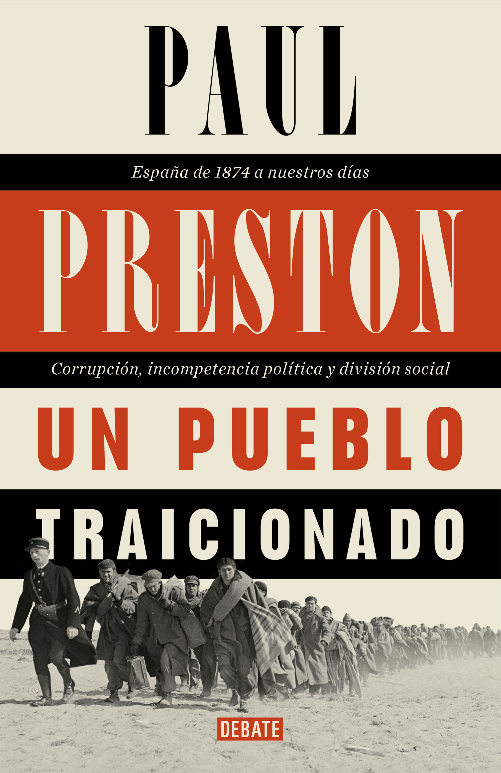 UN PUEBLO TRAICIONADO. ESPAÑA DE 1876 A NUESTROS DÍAS: CORRUPCIÓN, INCOMPETENCIA POLÍTICA Y DIVISIÓN SO