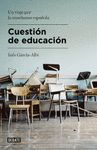 CUESTIÓN DE EDUCACIÓN. UN VIAJE POR LA ENSEÑANZA ESPAÑOLA