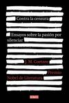 CONTRA LA CENSURA. ENSAYOS SOBRE LA PASIÓN POR SILENCIAR