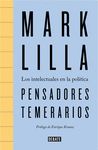 PENSADORES TEMERARIOS. LOS INTELECTUALES EN LA POLÍTICA