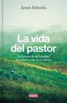 LA VIDA DEL PASTOR. LA HISTORIA DE UN HOMBRE, UN REBAÑO Y UN OFICIO ETERNO