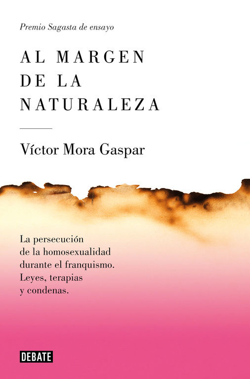 AL MARGEN DE LA NATURALEZA. LA PERSECUCIÓN DE LA HOMOSEXUALIDAD DURANTE EL FRANQUISMO. LEYES, TERAPIAS Y CONDENAS.