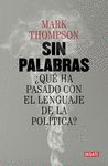 SIN PALABRAS. ¿QUÉ HA PASADO CON EL LENGUAJE DE LA POLÍTICA?