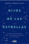 HIJOS DE LAS ESTRELLAS. UN MARAVILLOSO RECORRIDO SOBRE LOS ORÍGENES DEL UNIVERSO Y DEL SER HUMANO