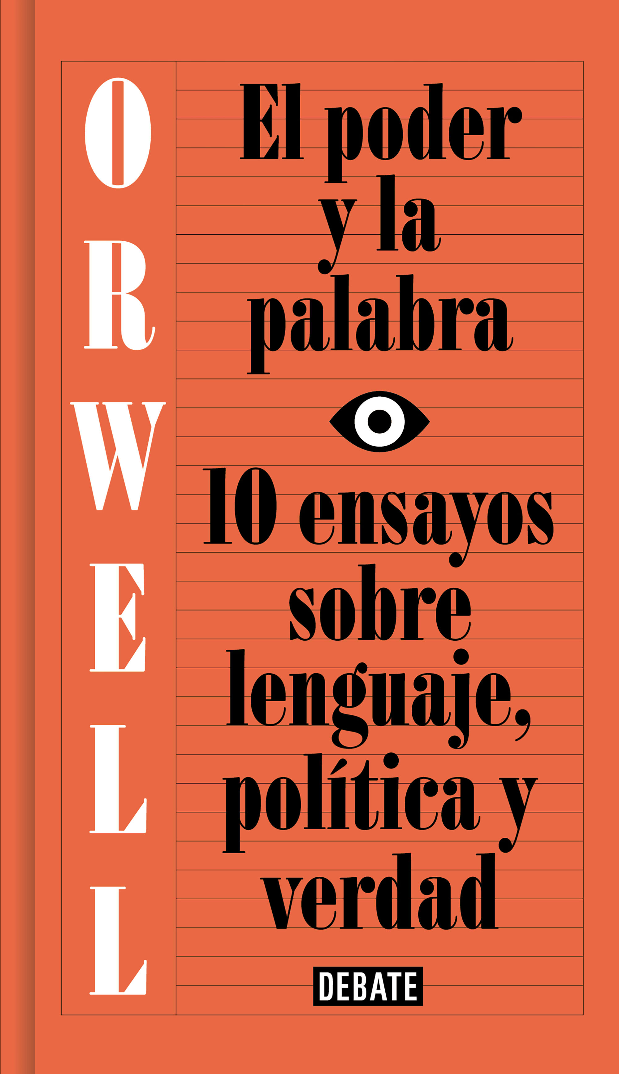 EL PODER Y LA PALABRA (EDICIÓN DEFINITIVA AVALADA POR THE ORWELL ESTATE). 10 ENSAYOS SOBRE LENGUAJE, POLÍTICA Y VERDAD