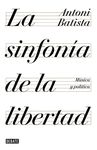 LA SINFONÍA DE LA LIBERTAD. MÚSICA Y POLÍTICA