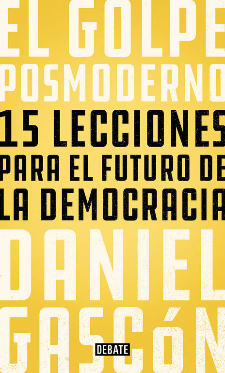 EL GOLPE POSMODERNO. 15 LECCIONES PARA EL FUTURO DE LA DEMOCRACIA