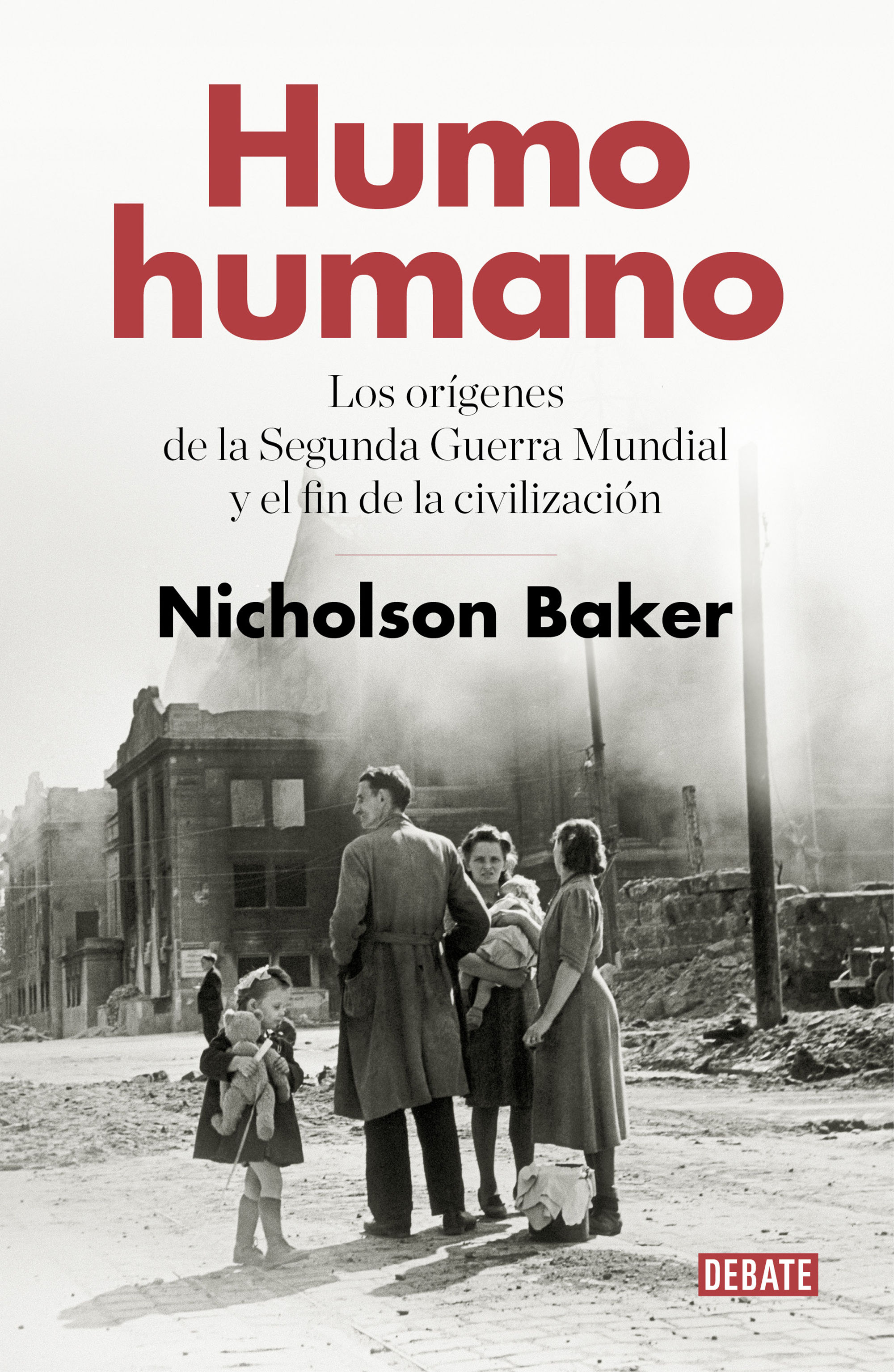 HUMO HUMANO. LOS ORÍGENES DE LA SEGUNDA GUERRA MUNDIAL Y EL FIN DE LA CIVILIZACIÓN