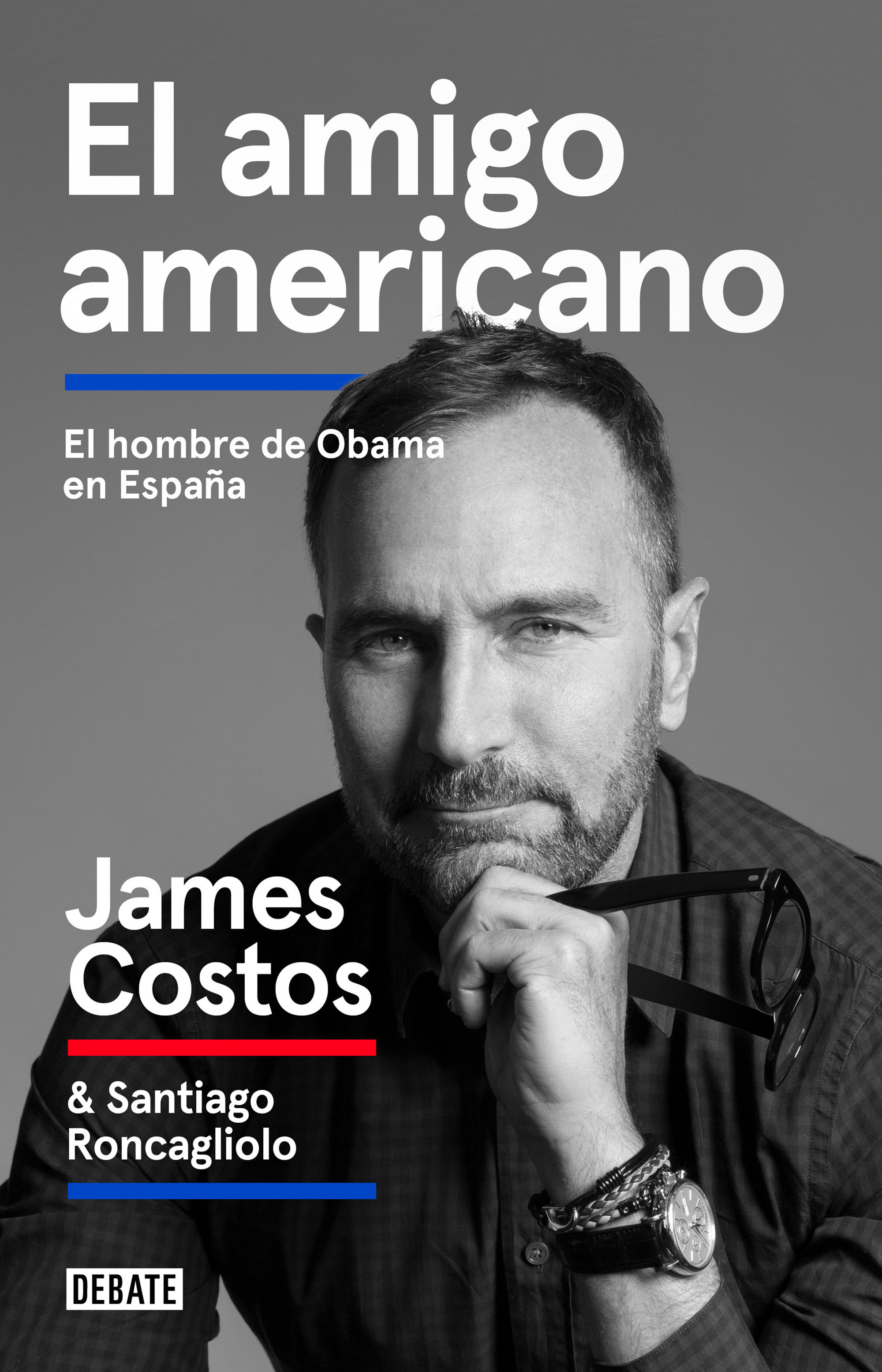 EL AMIGO AMERICANO. EL HOMBRE DE OBAMA EN ESPAÑA