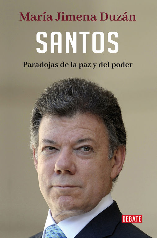 SANTOS. PARADOJAS DE LA PAZ Y DEL PODER