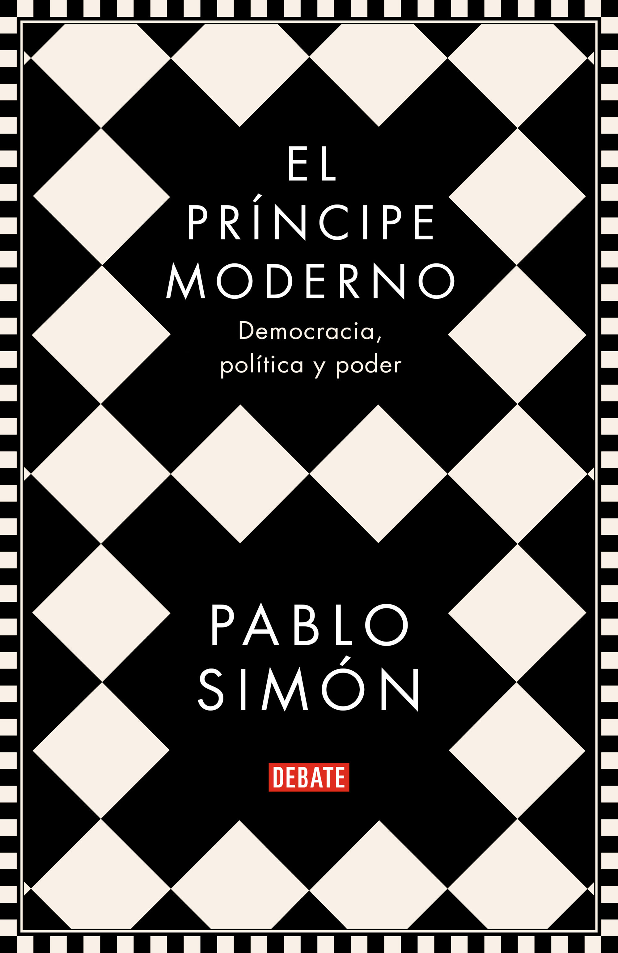 EL PRÍNCIPE MODERNO. DEMOCRACIA, POLÍTICA Y PODER